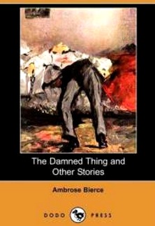 Ambrose Bierce. The Damned Thing